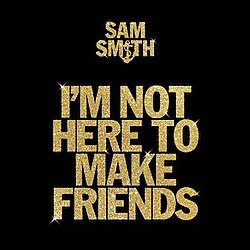 Golden uppercase text set against a black blackground that reads "Sam Smith – I'm Not Here to Make Friends", with the I in "Smith" being an anchor icon